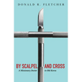 By Scalpel and Cross: A Missionary Doctor in Old Korea - Paperback