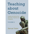 Teaching about Genocide: Insights and Advice from Secondary Teachers and Professors: Volume 2 - Paperback