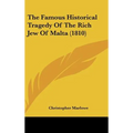 The Famous Historical Tragedy of the Rich Jew of Malta (1810) - Hardcover