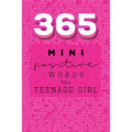 365 Positive Words for a Teenage Girl Mini Edition: Pink - Paperback