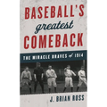 Baseball's Greatest Comeback: The Miracle Braves of 1914 - Hardcover