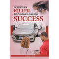 The Secrets of a Killer Auto Business Plan for Success - Paperback