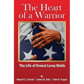 The Heart of a Warrior: The Life of Ernest Leroy Webb - Paperback