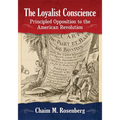 The Loyalist Conscience: Principled Opposition to the American Revolution - Paperback