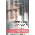 Del abandono al olvido: Un paseo emocional por el Alzheimer de mi madre - Paperback