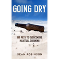 Going Dry: My Path to Overcoming Habitual Drinking - Hardcover