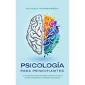 Psicología para principiantes: Los fundamentos de la psicología explicados de forma sencilla: comprender y manipular a las personas - Paperback