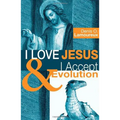 I Love Jesus & I Accept Evolution - Paperback