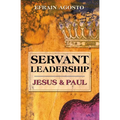 Servant Leadership: Jesus and Paul - Paperback