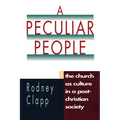 A Peculiar People: The Church as Culture in a Post-Christian Society - Paperback