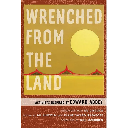 Wrenched from the Land: Activists Inspired by Edward Abbey - Paperback