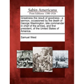 Greatness the Result of Goodness: A Sermon, Occasioned by the Death of George Washington, Late Commander in Chief of the Armies, and First President, - Paperback