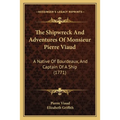 The Shipwreck And Adventures Of Monsieur Pierre Viaud: A Native Of Bourdeaux, And Captain Of A Ship (1771) - Paperback