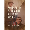 Soldiering After The Vietnam War: Changed Soldiers In A Changed Country - Hardcover