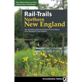 Rail-Trails Northern New England: The Definitive Guide to Multiuse Trails in Maine, New Hampshire, and Vermont - Hardcover
