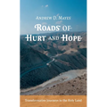 Roads of Hurt and Hope: Transformative Journeys in the Holy Land - Paperback