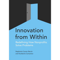 Innovation from Within: Redefining How Nonprofits Solve Problems - Paperback