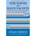 The Haves and Have-Yachts: Dispatches on the Ultrarich - Hardcover