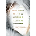 Political Visions & Illusions: A Survey & Christian Critique of Contemporary Ideologies - Paperback