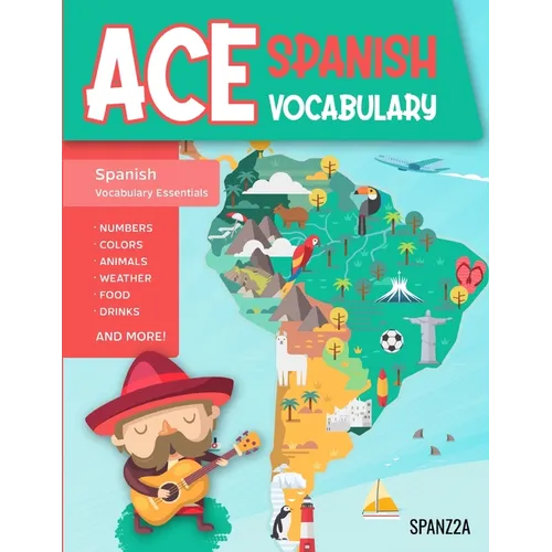 Ace Spanish Vocabulary: A Fun-Filled Workbook for Middle and High School Students to Master Basic Spanish Words and Supercharge their Word Bank - Paperback
