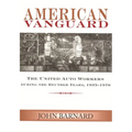 American Vanguard: The United Auto Workers during the Reuther Years, 1935-1970 - Paperback