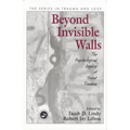 Beyond Invisible Walls: The Psychological Legacy of Soviet Trauma, East European Therapists and Their Patients - Paperback