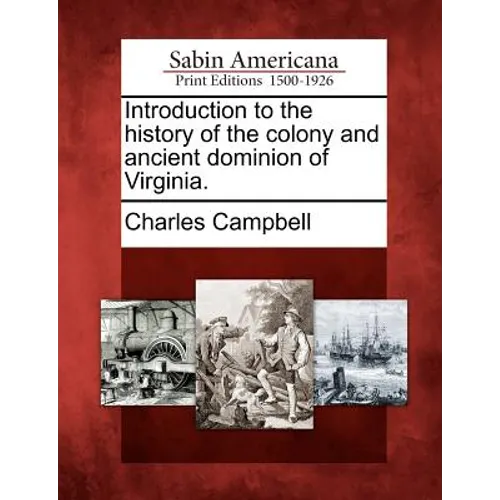 Introduction to the History of the Colony and Ancient Dominion of Virginia. - Paperback