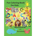 Fun Coloring Book for Kids: An Activity Book for Toddlers and Preschool Kids to Learn the English Alphabet Letters from A to Z, Numbers 1-10, Wild - Paperback