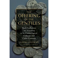 The Offering of the Gentiles: Paul's Collection for Jerusalem in Its Chronological, Cultural, and Cultic Contexts - Paperback