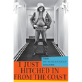 I Just Hitched in from the Coast: The Ed McClanahan Reader - Paperback