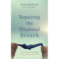 Repairing the Missional Breach: Why the Church Isn't Making Disciples and How We Can Fix It - Hardcover