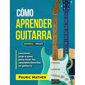 Cómo Aprender Guitarra: El Mejor Libro Para Aprender A Tocar Guitarra - Paperback