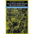 The Shadow of the Unattained: The Letters of George Sterling and Clark Ashton Smith - Paperback