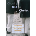 Growing Old in Christ - Paperback