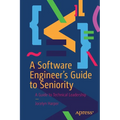A Software Engineer's Guide to Seniority: A Guide to Technical Leadership - Paperback