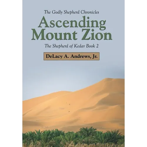 Ascending Mount Zion: The Shepherd of Kedar Book 2 - Hardcover