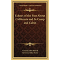 Echoes of the Past About California and In Camp and Cabin - Hardcover