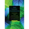 The Living Classroom: Teaching and Collective Consciousness - Paperback