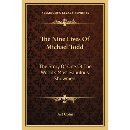 The Nine Lives Of Michael Todd: The Story Of One Of The World's Most Fabulous Showmen - Paperback