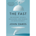 The Fast: The History, Science, Philosophy, and Promise of Doing Without - Paperback