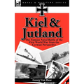 Kiel and Jutland: The Famous Naval Battle of the First World War from the German Perspective - Paperback