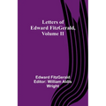 Letters of Edward FitzGerald, Volume II - Paperback