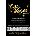 The Las Vegas Chronicles: The Inside Story of Sin City, Celebrities, Special Players and Fascinating Casino Owners - Paperback