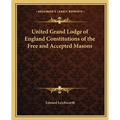United Grand Lodge of England Constitutions of the Free and Accepted Masons - Paperback