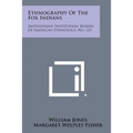 Ethnography of the Fox Indians: Smithsonian Institution, Bureau of American Ethnology, No. 125 - Paperback
