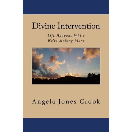 Divine Intervention: Life Happens While We're Making Plans - Paperback