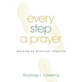 Every Step a Prayer: Walking as Spiritual Practice - Paperback