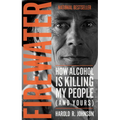 Firewater: How Alcohol Is Killing My People (and Yours) - Paperback