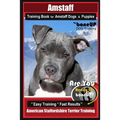 Amstaff Training Book for Amstaff Dogs & Puppies By BoneUP DOG Training: Are You Ready to Bone Up? Easy Training * Fast Results American Staffordshire - Paperback