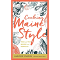 Cooking Maine Style: Tried and True Recipes from Down East - Hardcover